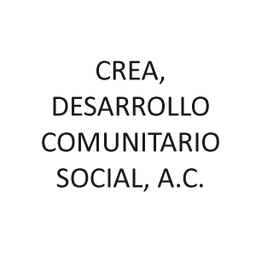 CREA, DESARROLLO COMUNITARIO SOCIAL A. C.